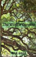 The Witch's Vampire: Descent di R. Gibbs edito da Createspace Independent Publishing Platform