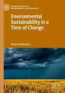 Environmental Sustainability in a Time of Change di Robert Brinkmann edito da Springer International Publishing