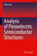 Analysis of Piezoelectric Semiconductor Structures di Jiashi Yang edito da Springer International Publishing