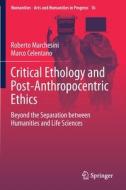 Critical Ethology and Post-Anthropocentric Ethics di Marco Celentano, Roberto Marchesini edito da Springer International Publishing