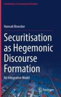 Securitisation as Hegemonic Discourse Formation di Hannah Broecker edito da Springer International Publishing