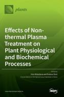 Effects of Non-thermal Plasma Treatment on Plant Physiological and Biochemical Processes edito da MDPI AG