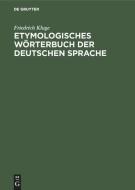 Etymologisches Wörterbuch der deutschen Sprache di Friedrich Kluge edito da De Gruyter