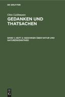 Gedanken und Thatsachen, Band 1, Heft 2, Gedanken über Natur und Naturerkenntniß di Otto Liebmann edito da De Gruyter