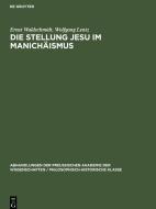 Die Stellung Jesu im Manichäismus di Ernst Waldschmidt, Wolfgang Lentz edito da De Gruyter