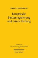 Europäische Bankenregulierung und private Haftung di Nikolai Badenhoop edito da Mohr Siebeck GmbH & Co. K