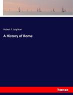 A History of Rome di Robert F. Leighton edito da hansebooks