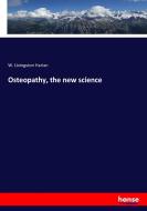 Osteopathy, the new science di W. Livingston Harlan edito da hansebooks