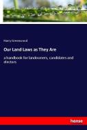 Our Land Laws as They Are di Harry Greenwood edito da hansebooks
