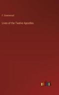 Lives of the Twelve Apostles di F. Greenwood edito da Outlook Verlag