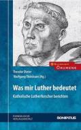Was Mir Luther Bedeutet: Katholische Lutherforscher Berichten edito da Evangelische Verlagsanstalt