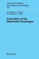 Innervation of the Mammalian Esophagus di Hans-Rudolf Berthoud, Winfried Neuhuber, M. Raab, Jürgen Wörl edito da Springer Berlin Heidelberg
