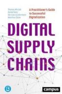 Digital Supply Chains di Thomas Mrozek, Daniel Seitz, Kai-Uwe Gundermann, Matthias Dicke edito da Campus Verlag GmbH