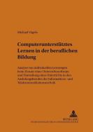 Computerunterstütztes Lernen in der beruflichen Bildung di Michael Vögele edito da Lang, Peter GmbH