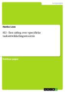 Sli - Een Uitleg Over Specifieke Taalontwikkelingsstoornis di Hanka Loos edito da Grin Publishing