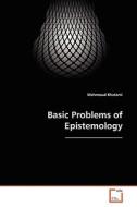 Basic Problems of Epistemology di Mahmoud Khatami edito da VDM Verlag