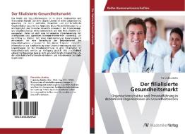 Der filialisierte Gesundheitsmarkt di Franziska Jendro edito da AV Akademikerverlag
