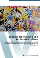 Mediale Darstellung von Auslandseinsätzen di Max Potrikus edito da AV Akademikerverlag