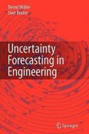Uncertainty Forecasting in Engineering di Bernd Möller, Uwe Reuter edito da Springer Berlin Heidelberg