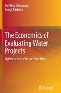 The Economics of Evaluating Water Projects di Per-Olov Johansson, Bengt Kriström edito da Springer Berlin Heidelberg