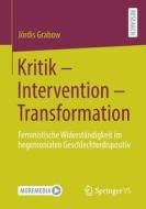 Kritik - Intervention - Transformation di Jördis Grabow edito da Springer-Verlag GmbH