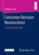 Consumer Decision Neuroscience di Nadine R. Gier edito da Springer Fachmedien Wiesbaden
