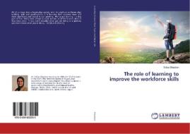 The role of learning to improve the workforce skills di Safaa Shaaban edito da LAP Lambert Academic Publishing
