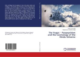 The Yugas - Panpsychism and the Cosmology of the Hindu Universe di Ravikumar Kurup, Parameswara Achutha Kurup edito da LAP Lambert Academic Publishing