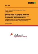 Weshalb macht die Stärkung des Brand Commitment den Mitarbeiter zu einem erfolgreichen Markenbotschafter? Weshalb macht die Stärkung des Brand Commitment den Mitarbeiter zu einem erfolgreichen Markenbotschafter?