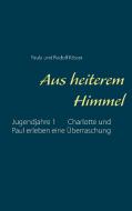 Aus heiterem Himmel di Paula und Rudolf Köster edito da Books on Demand