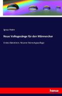 Neue Volksgesänge für den Männerchor di Ignaz Heim edito da hansebooks