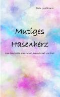 Mutiges Hasenherz di Dörte Leuchtmann edito da Books on Demand