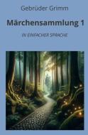 Märchensammlung 1: In Einfacher Sprache di Gebrüder Grimm edito da adlima GmbH