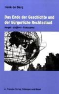 Das Ende der Geschichte und der bürgerliche Rechtsstaat di Henk de Berg edito da Francke A. Verlag
