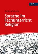 Sprache im Fachunterricht Religion di Andrea Schulte edito da UTB GmbH
