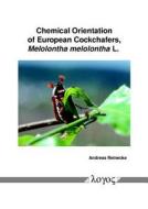 Chemical Orientation of European Cockchafers, Melolontha Melolontha L. di Andreas Reinecke edito da Logos Verlag Berlin