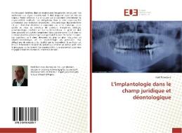 L'implantologie dans le champ juridique et déontologique di Hedi Romdane edito da Editions universitaires europeennes EUE