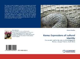 Koma: Expressions of cultural identity di Shiona Moodley edito da LAP Lambert Acad. Publ.