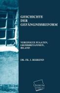 Geschichte der Gefängnissreform di Dr. Fr. J. Behrend edito da UNIKUM