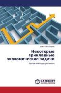 Nekotorye Prikladnye Ekonomicheskie Zadachi di Bocharov Nikolay edito da Lap Lambert Academic Publishing