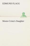 Monte-Cristo's Daughter di Edmund Flagg edito da TREDITION CLASSICS