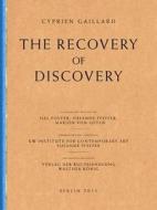 Cyprien Gaillard: The Recovery of Discovery di Cyprien Gaillard edito da Walther Konig, Cologne