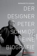 Der Desingner Peter Schmidt di Bernadette Schoog edito da Berg & Feierabend