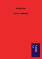 Gustav Mahler di Guido Adler edito da Lais Systeme GmbH