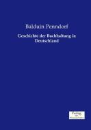 Geschichte der Buchhaltung in Deutschland di Balduin Penndorf edito da Verlag der Wissenschaften