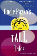 Uncle Pazzo's Short Tall Tales: Fun, Funny, Fumblings from a Non-Famous Frump di John Stephen Knodell edito da Toem Publishing