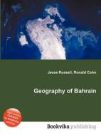 Geography Of Bahrain di Jesse Russell, Ronald Cohn edito da Book On Demand Ltd.