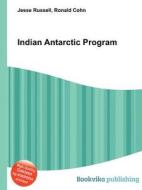 Indian Antarctic Program di Jesse Russell, Ronald Cohn edito da Book On Demand Ltd.