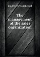 The Management Of The Sales Organization di Frederic Arthur Russell edito da Book On Demand Ltd.