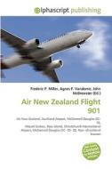 Air New Zealand Flight 901 di #Miller,  Frederic P. Vandome,  Agnes F. Mcbrewster,  John edito da Vdm Publishing House